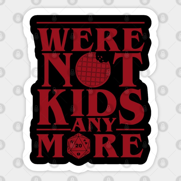 STRANGER THINGS 3: WERE NOT KIDS ANYMORE Sticker by FunGangStore